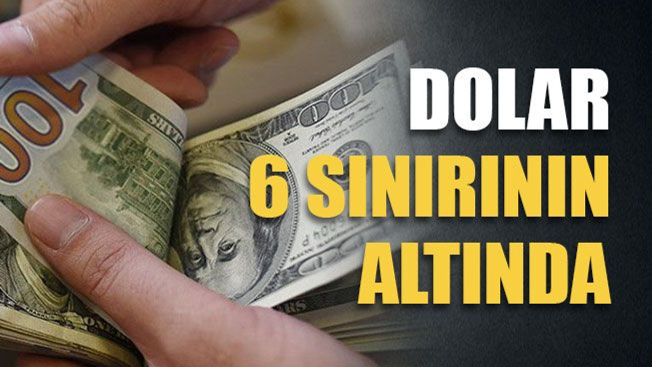 Dolar 6 sınırının altında