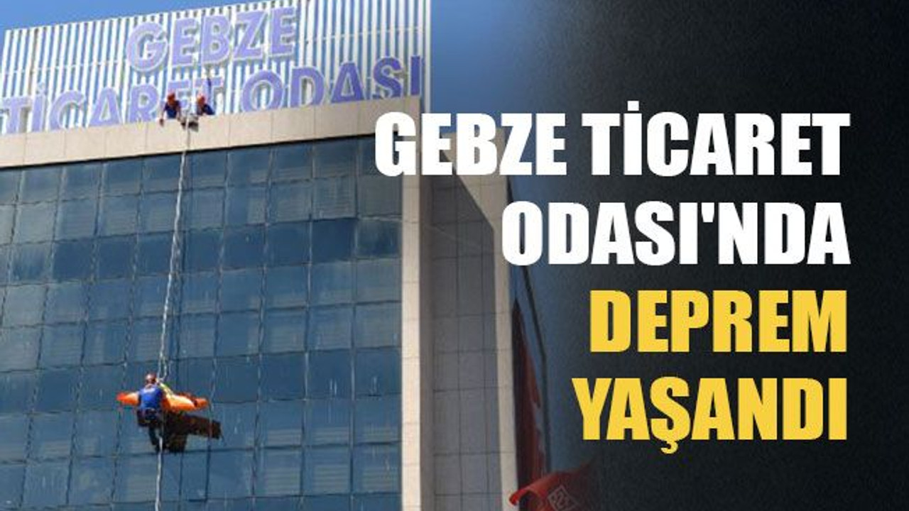 Gebze Ticaret Odası'nda deprem yaşandı