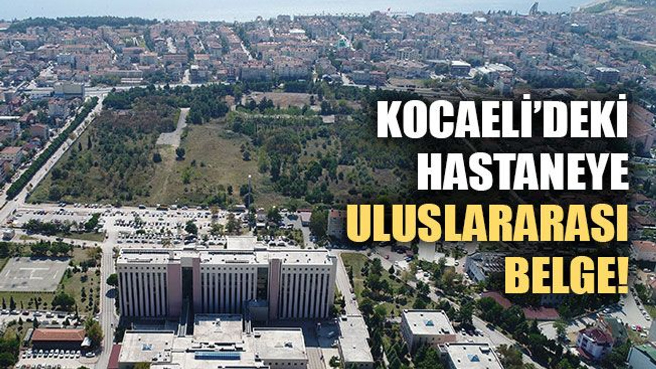 Kocaeli’deki o devlet hastanesine önemli belge!
