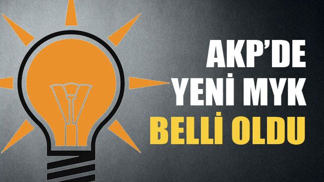 AKP'de yeni MYK belli oldu