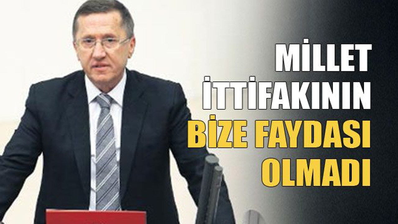 Millet ittifakının bize faydası olmadı