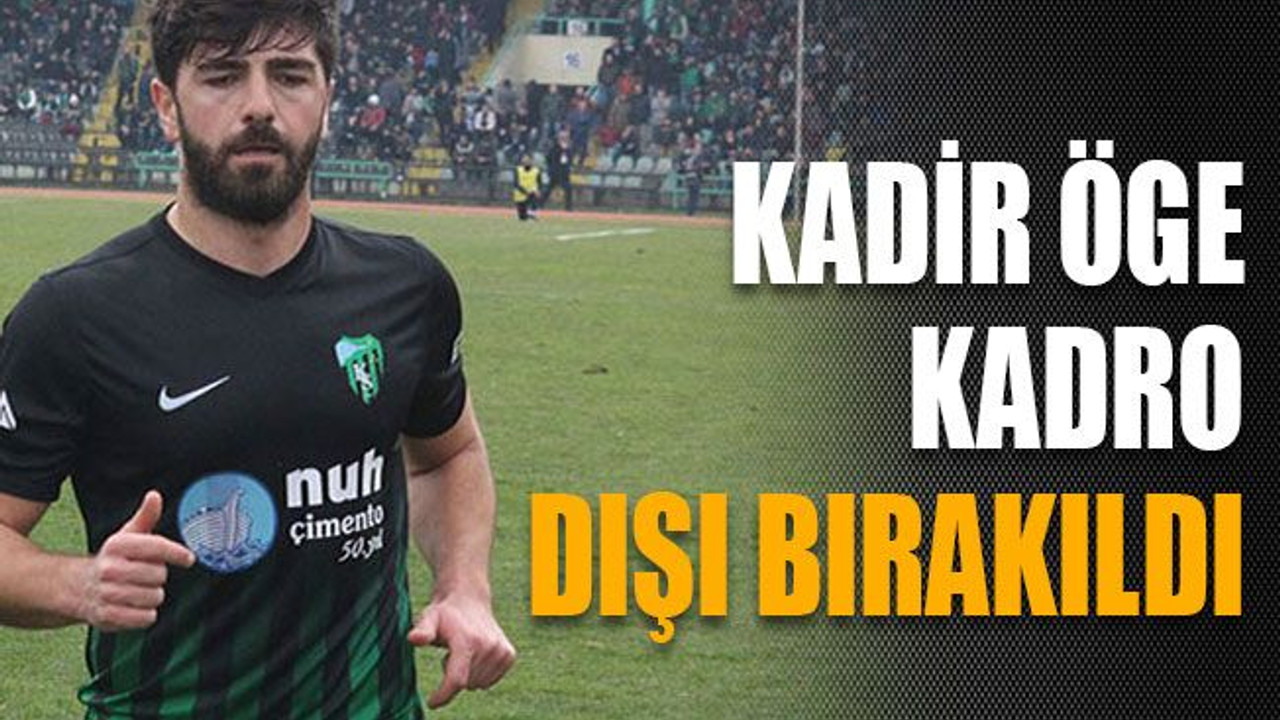 Kadir Öge kadro dışı bırakıldı
