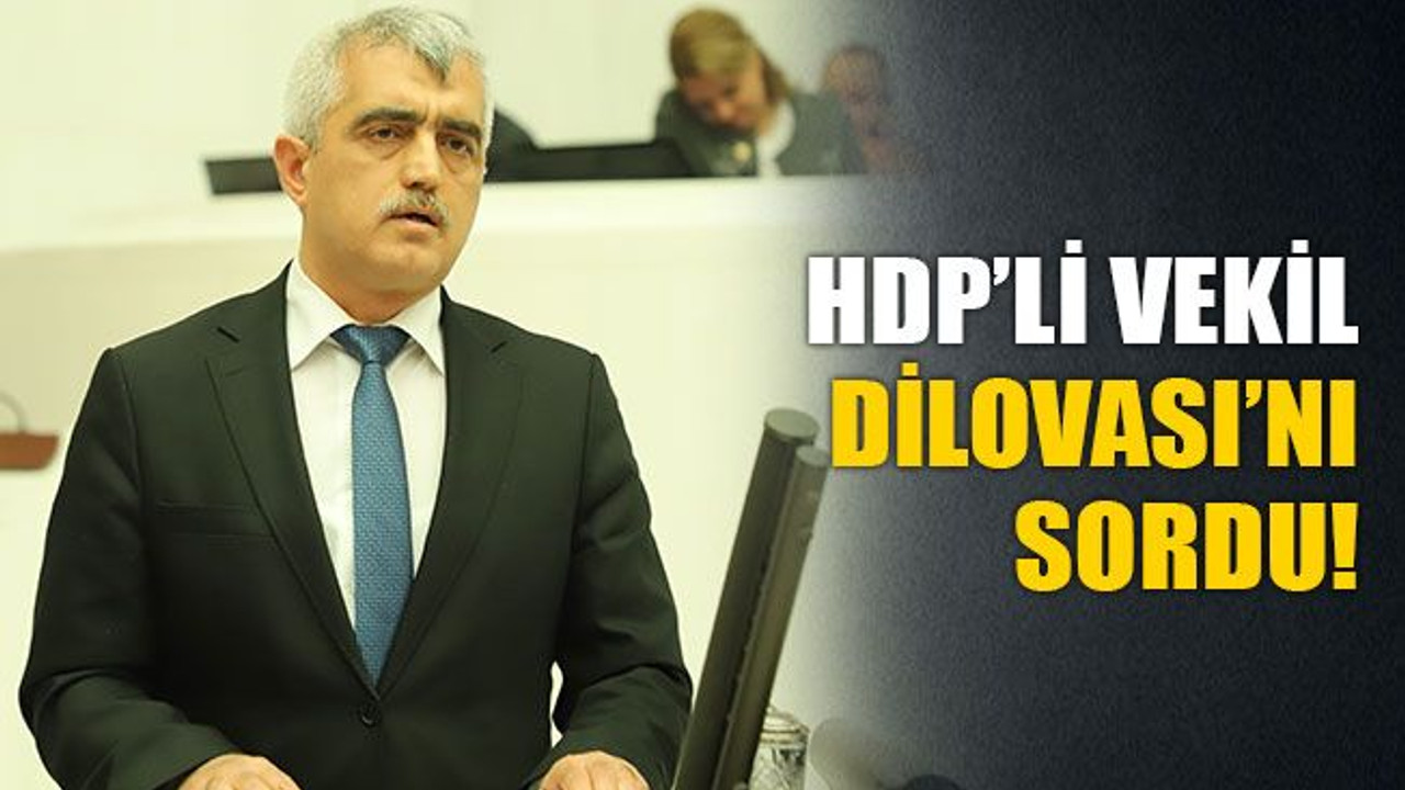HDP'li vekil, Dilovası'nı sordu!