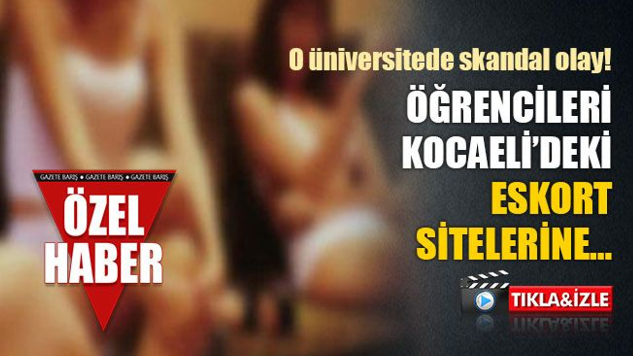 O üniversitede skandal olay! Öğrencileri Kocaeli’deki eskort sitelerine…