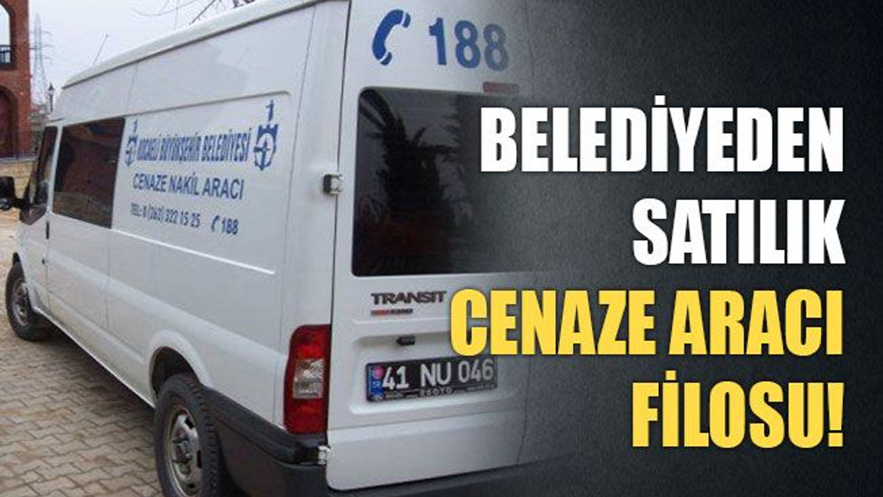 Belediyeden satılık cenaze aracı filosu!