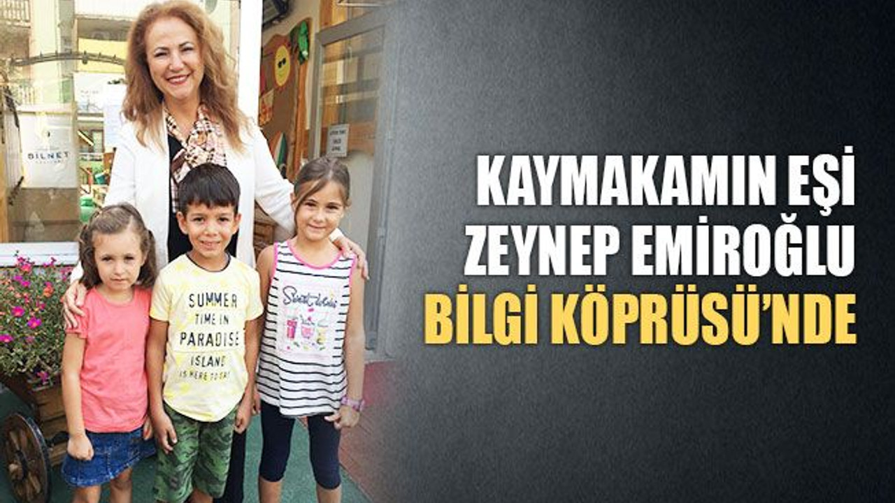 Kaymakamın eşi Zeynep Emiroğlu, Bilgi Köprüsü’nde