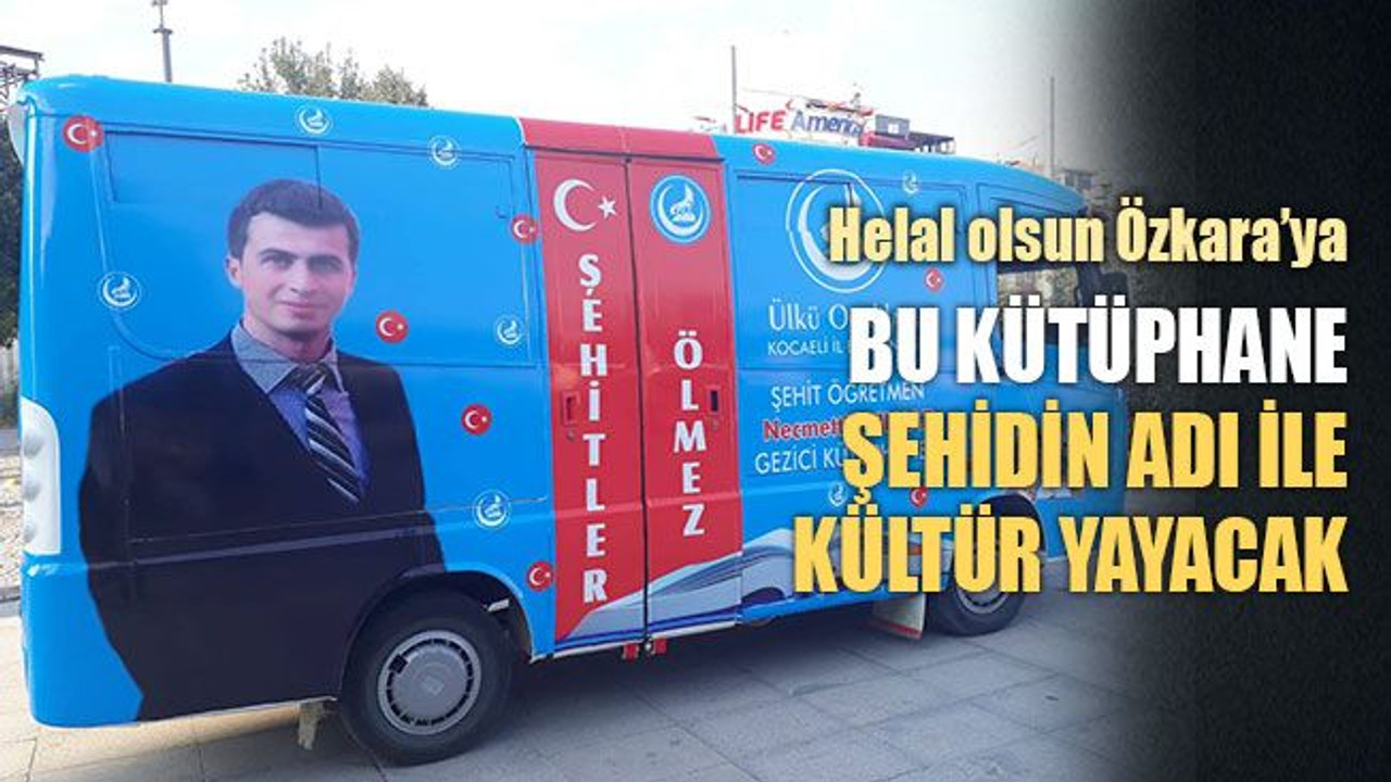 Ülkücü Başkan, şehidin adını gezici kütüphane ile yaşatıyor
