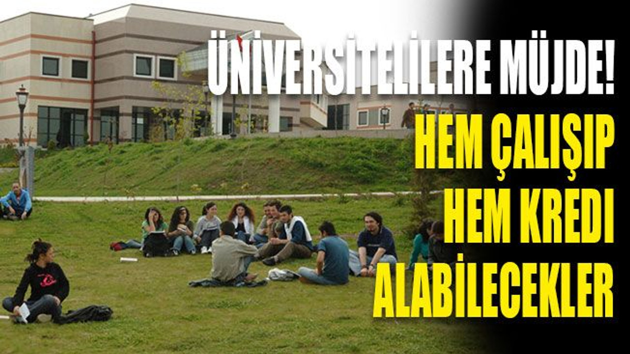 Üniversitelilere müjde! Hem çalışıp hem burs alabilecekler