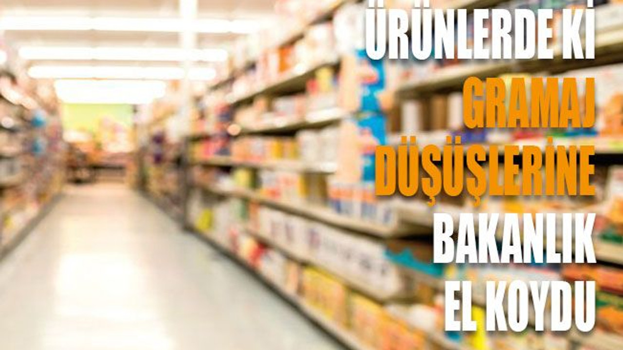 Ürünlerde ki gramaj düşüşlerine bakanlık el koydu