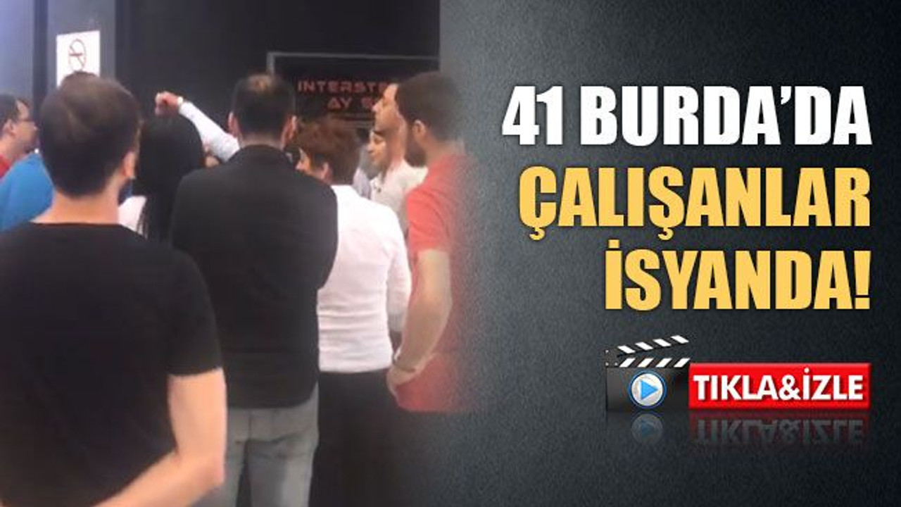 41 Burda’da çalışanlar isyanda!