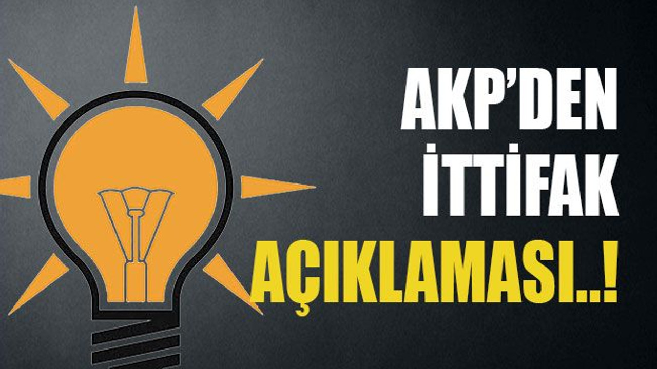 AKP’den ittifak açıklaması..!
