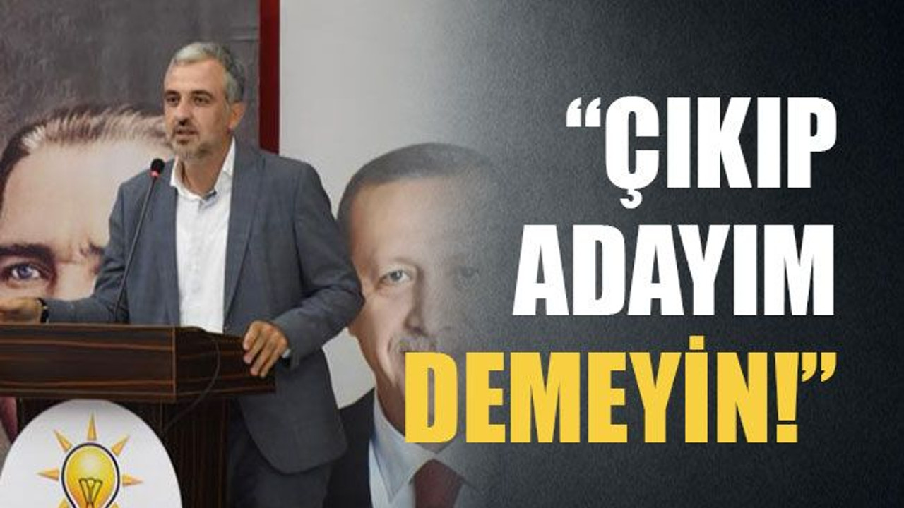 Çıkıp adayım demeyin!