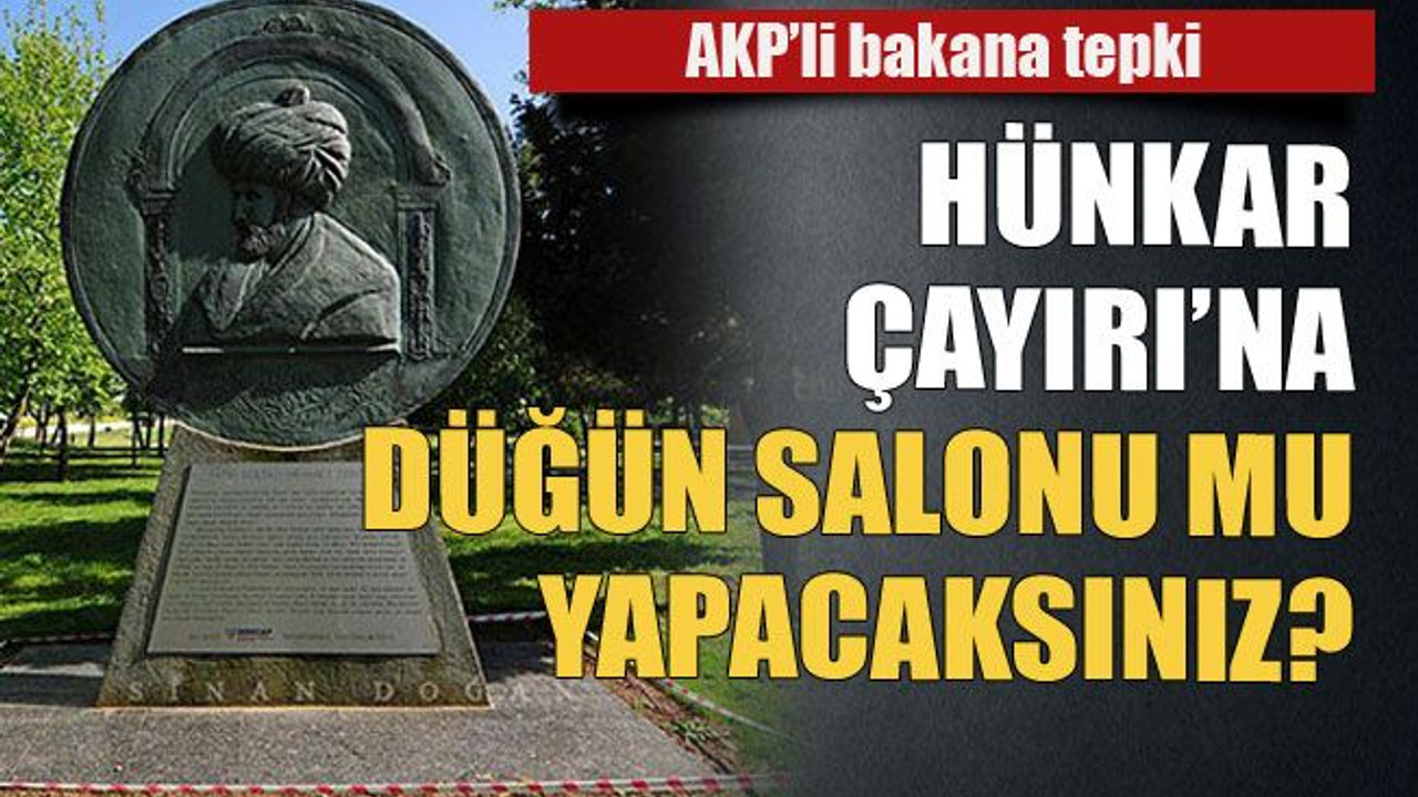 Hünkar Çayırı’na düğün salonu mu yapacaksınız?