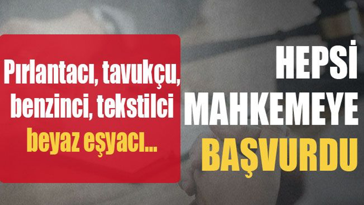 Hepsi mahkemeye başvurdu… İşte o şirketler