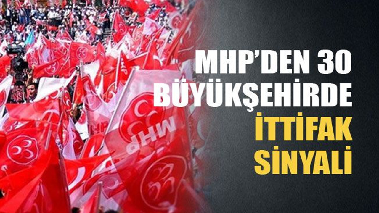 MHP’den 30 büyükşehirde ittifak sinyali