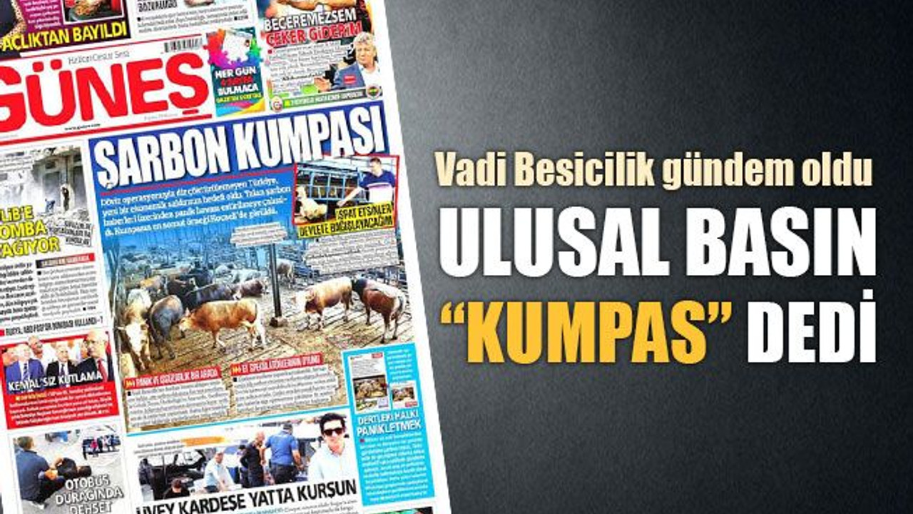 Ulusal basın Vadi Besicilik’e yapılana “KUMPAS” dedi