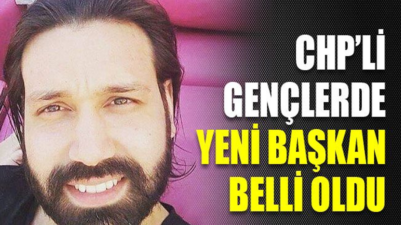 CHP’li gençlerde yeni başkan belli oldu