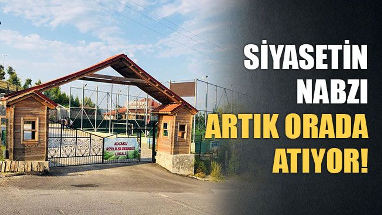 Siyasetin nabzı artık orada atıyor!
