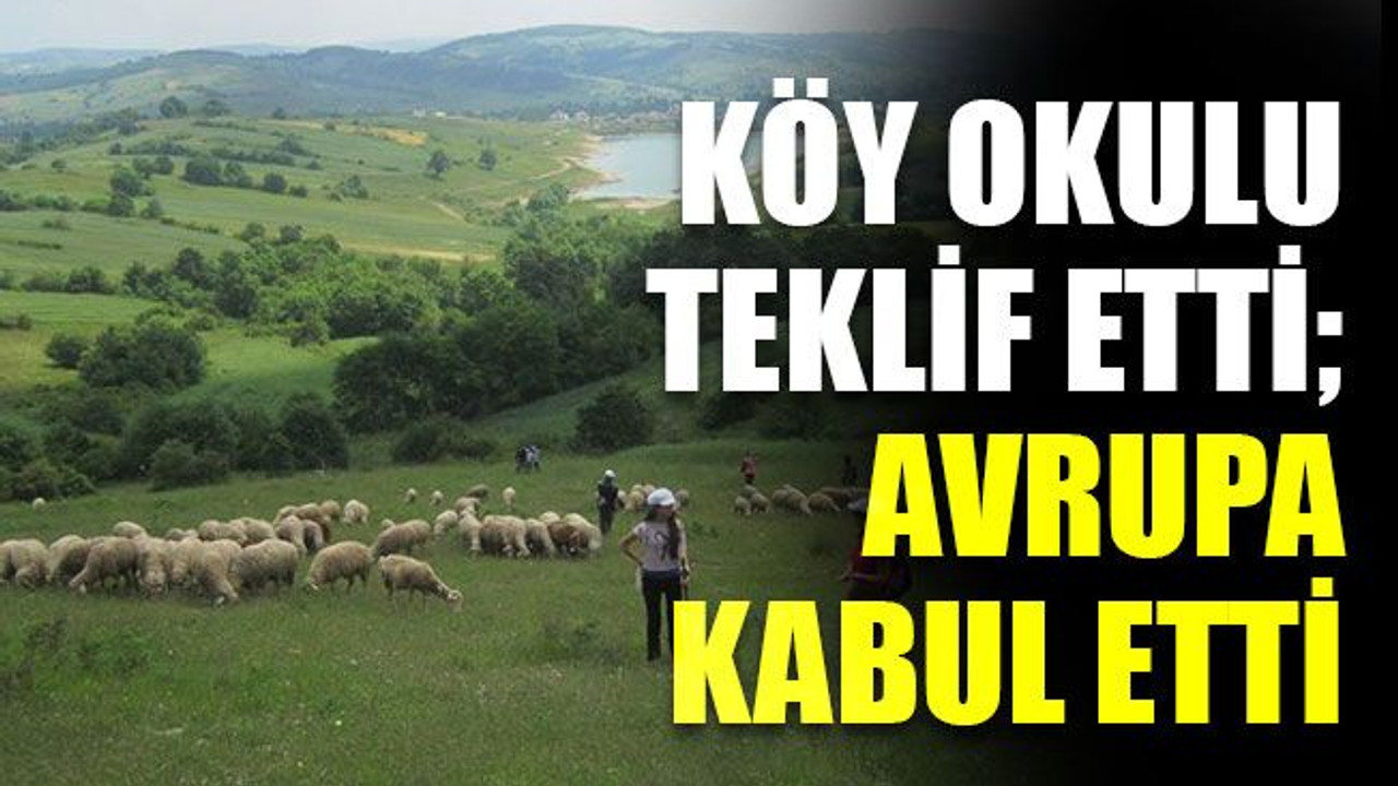 Köy okulu, teklif etti; Avrupa kabul etti