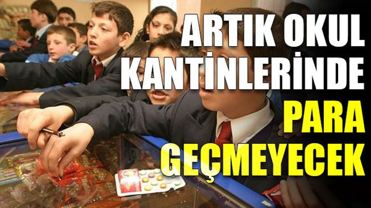 Artık okul kantinlerinde para geçmeyecek