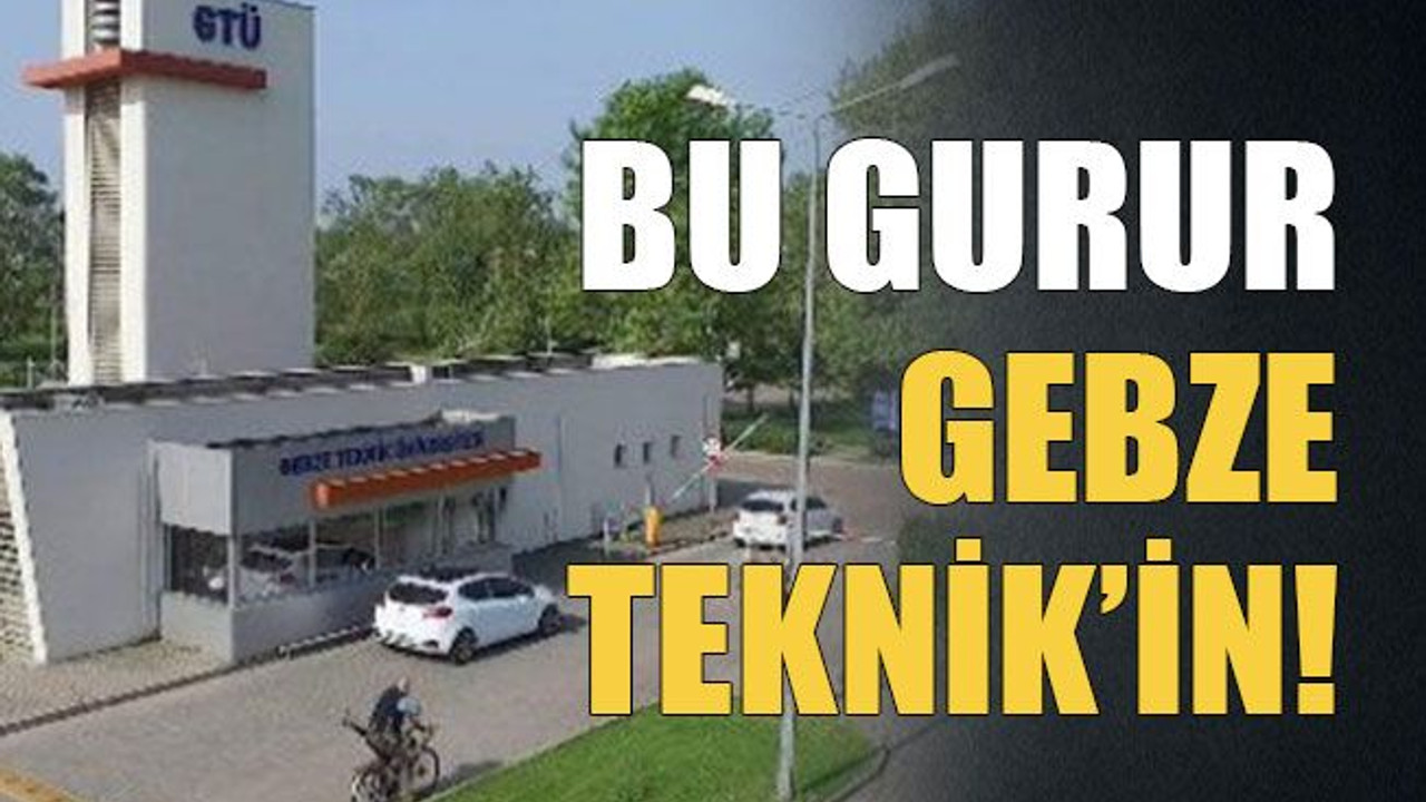 Bu gurur Gebze Teknik’in!