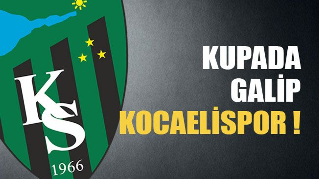 Kupada galip Kocaelispor !
