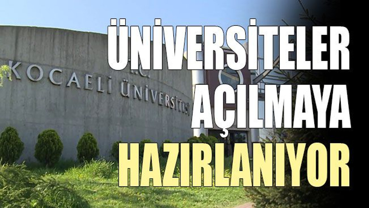 Üniversiteler açılmaya hazırlanıyor