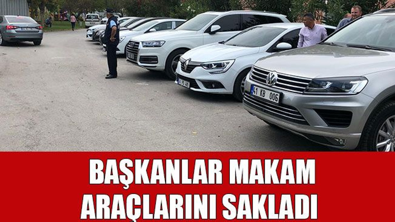 Başkanlar araçlarını sakladı