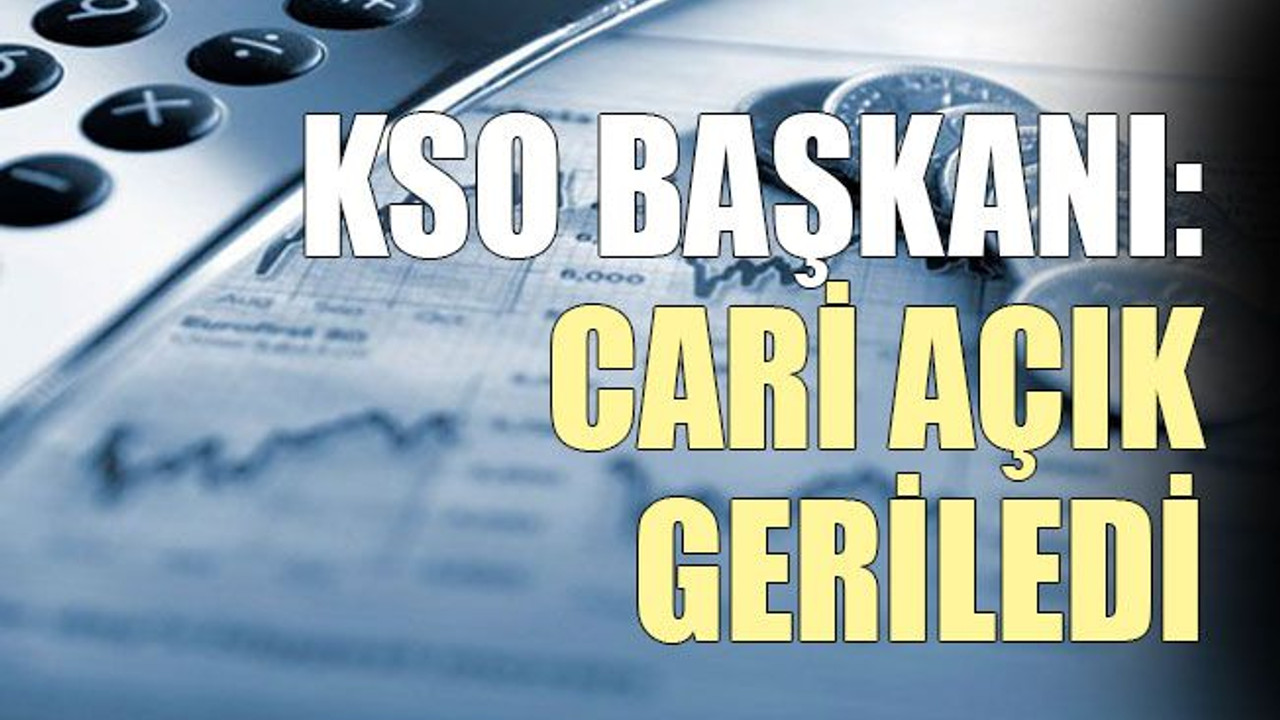 KSO Başkanı: Cari açık geriledi