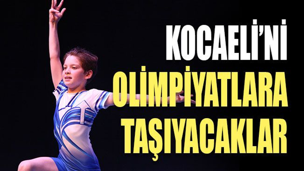 Kocaeli'ni olimpiyatlara taşıyacaklar