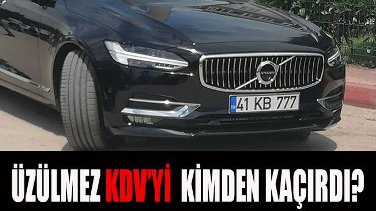 Üzülmez KDV’yi kimden kaçırdı?