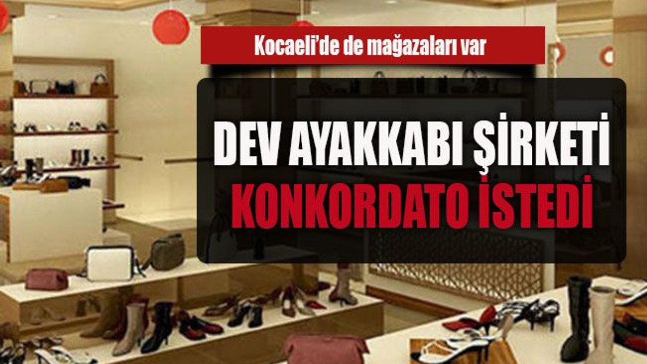 Dev ayakkabı şirketi konkordato istedi