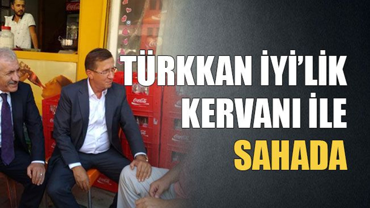 Türkkan İyi’lik Kervanı ile sahaya