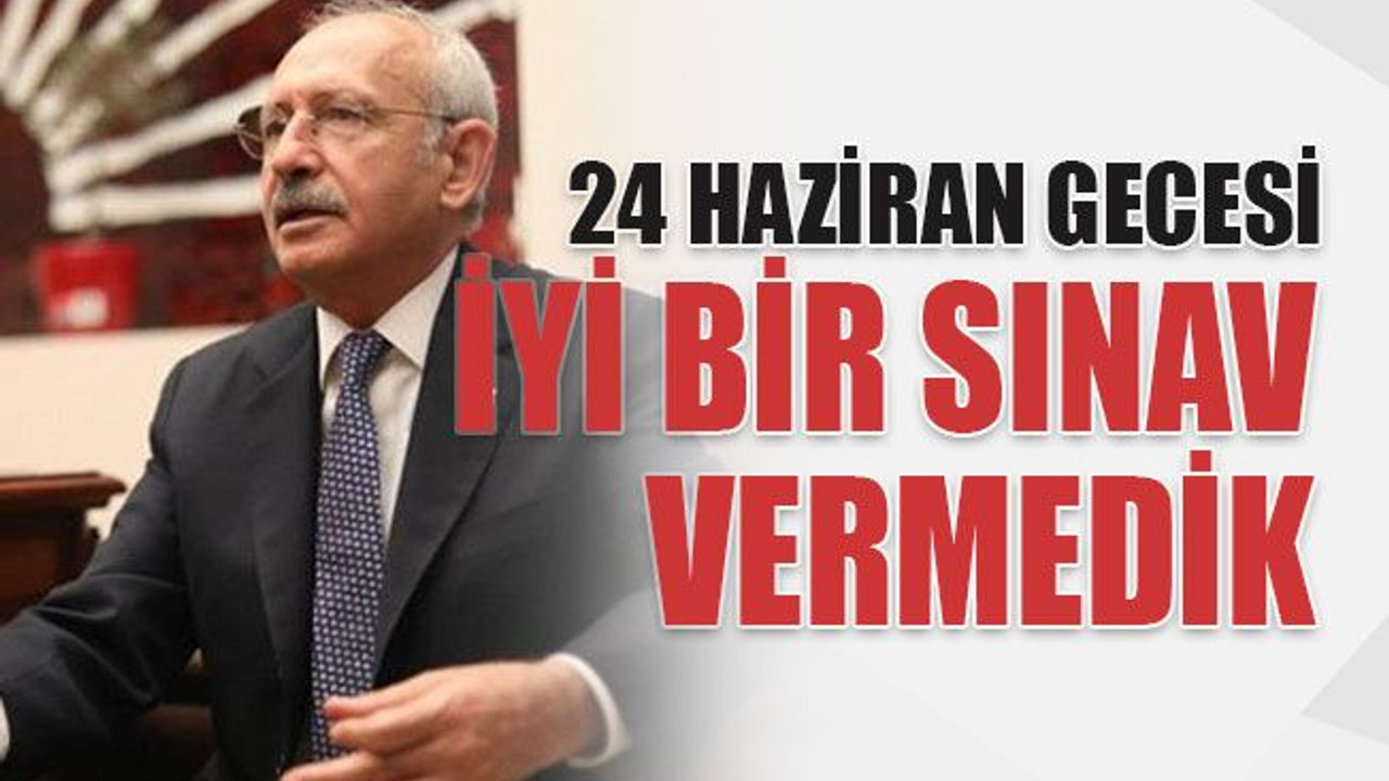 24 Haziran gecesi iyi bir sınav vermedik