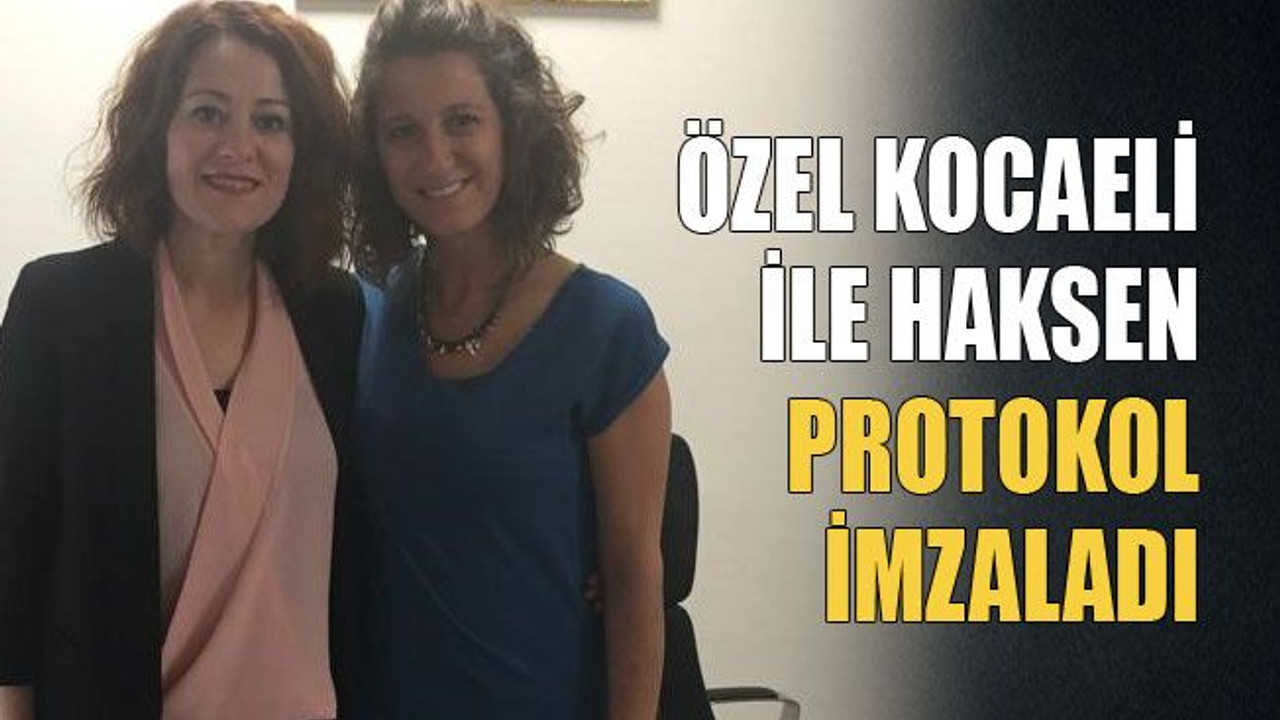 Özel Kocaeli İle Haksen protokol imzaladı
