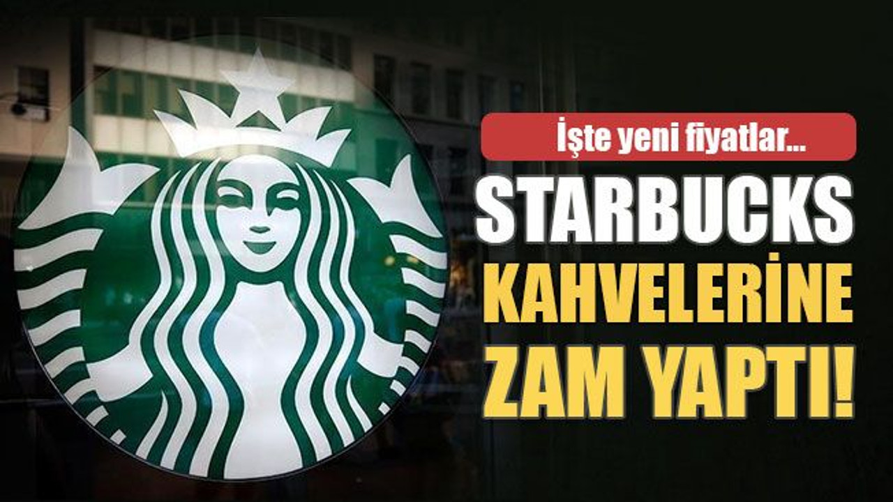 Starbucks kahvelerine zam yaptı