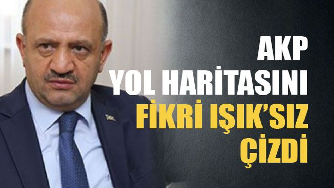 AKP yol haritasını Fikri Işık’sız çizdi