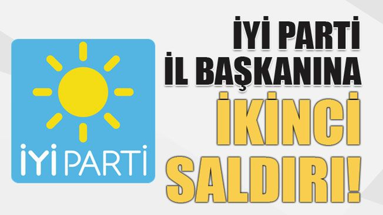 İYİ Parti il başkanına saldırı!