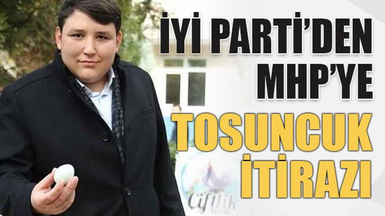 İyi Parti’den MHP’ye ‘Tosuncuk’ itirazı
