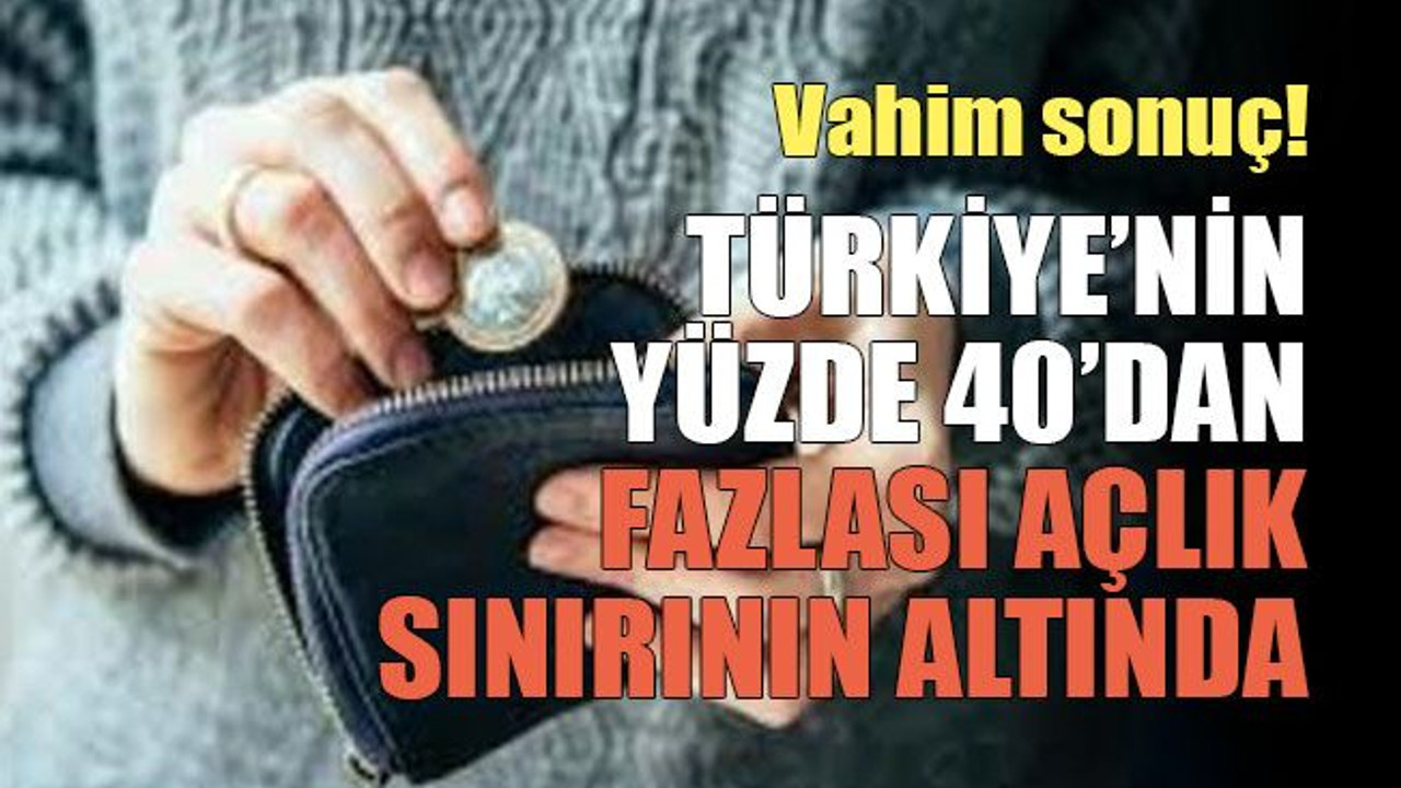 Vahim sonuç! Türkiye’nin yüzde 40’dan fazlası açlık sınırının altında