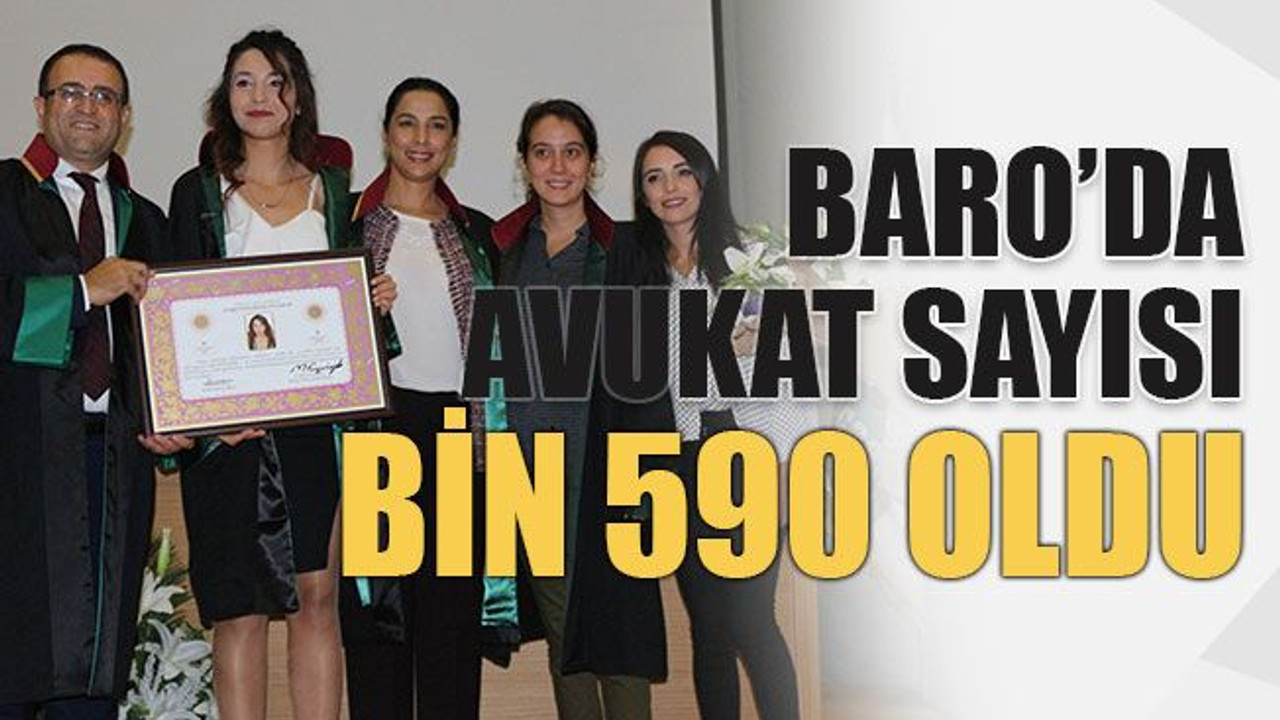 Baro’da avukat sayısı bin 590 oldu