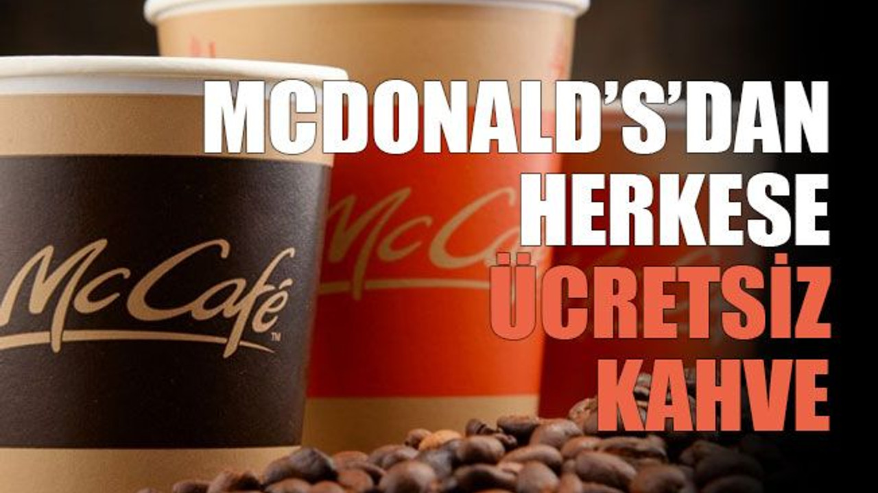 Mcdonald’s'dan herkese ücretsiz kahve