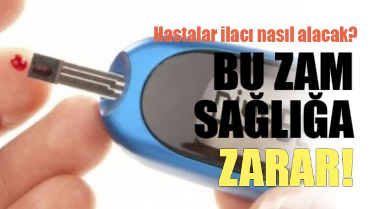 Hastalar ilacı nasıl alacak? Bu zam sağlığa zarar!