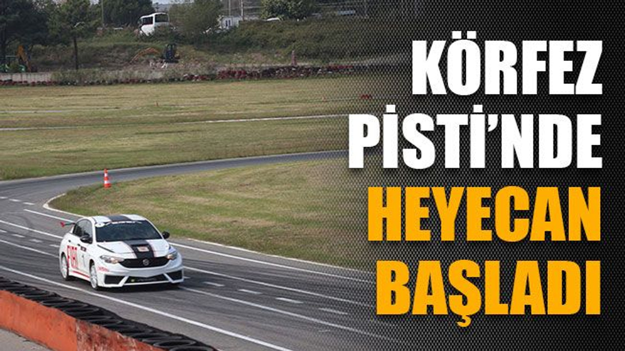 Körfez Pisti’nde heyecan başladı