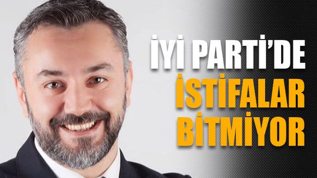 İYİ Parti İzmit İlçe Başkanı istifa etti