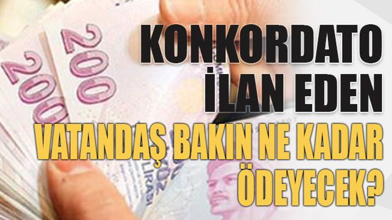 ‘Dur bir konkordato ilan edeyim’ diyen vatandaş bakın ne kadar ödeyecek?