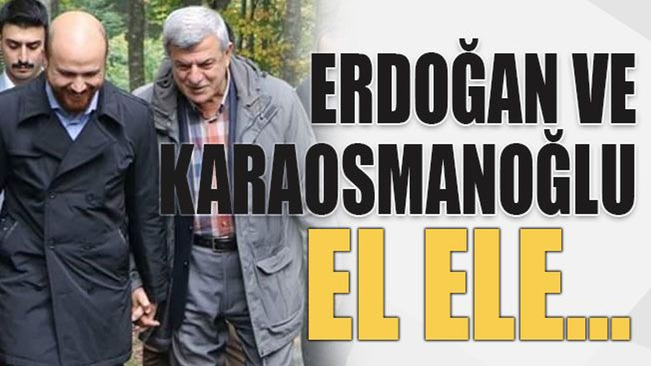 Erdoğan ve Karaosmanoğlu el ele…