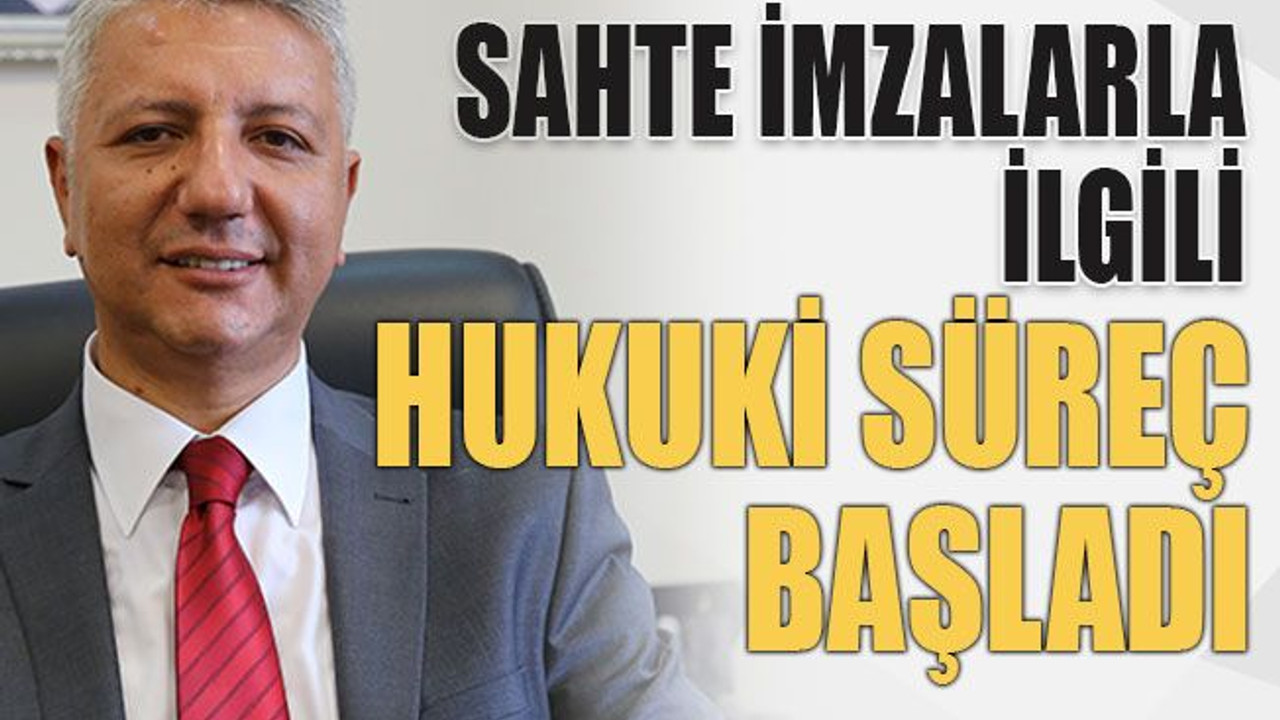 Sahte imzalarla ilgili hukuki süreç başladı