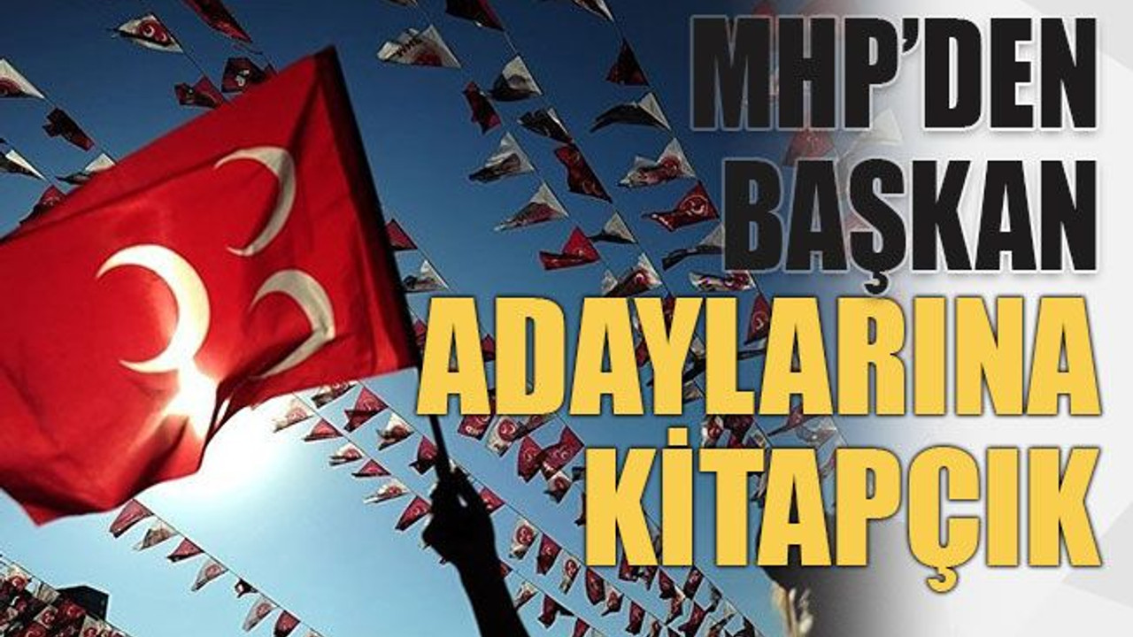 MHP’den başkan adaylarına kitapçık