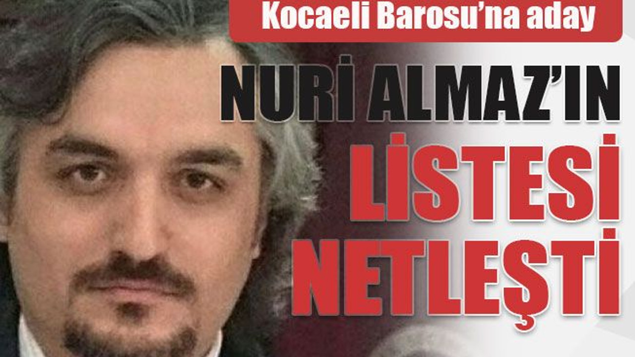 Kocaeli Barosu’na aday Nuri Almaz’ın listesi şekillendi